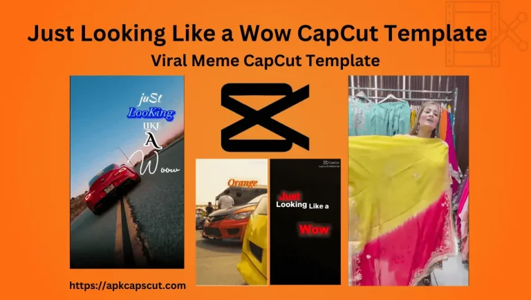 5 Best Just Looking Like a Wow CapCut Template Links